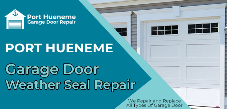 garage door weather seal repair in Port Hueneme
